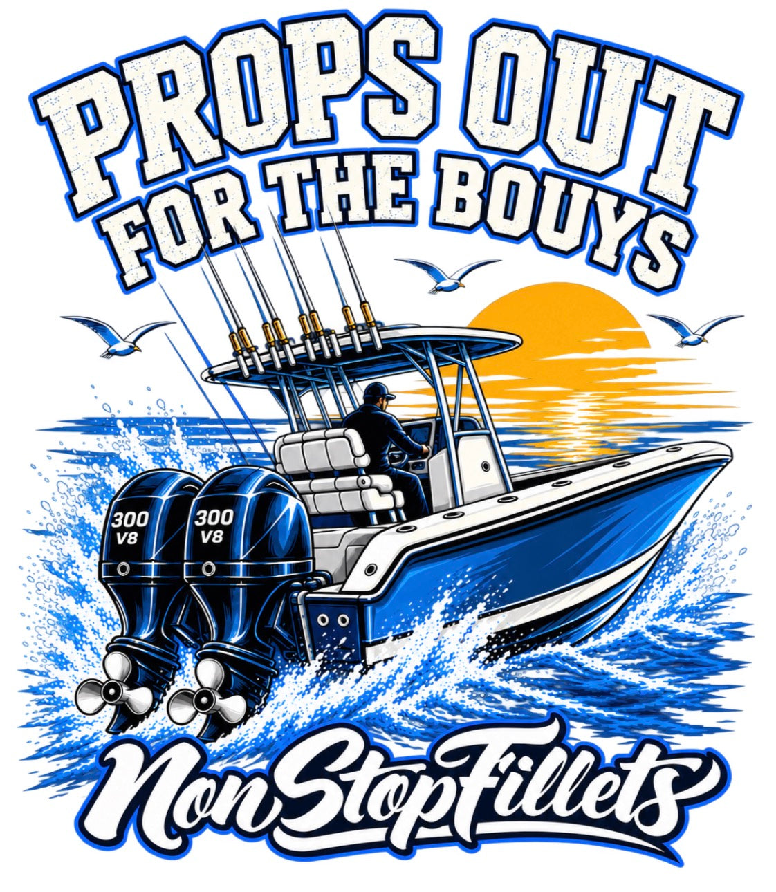 PROPS OUT FOR BOUYS- Nonstopfillets t-shirts