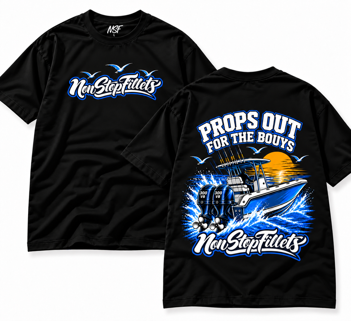 PROPS OUT FOR BOUYS- Nonstopfillets t-shirts