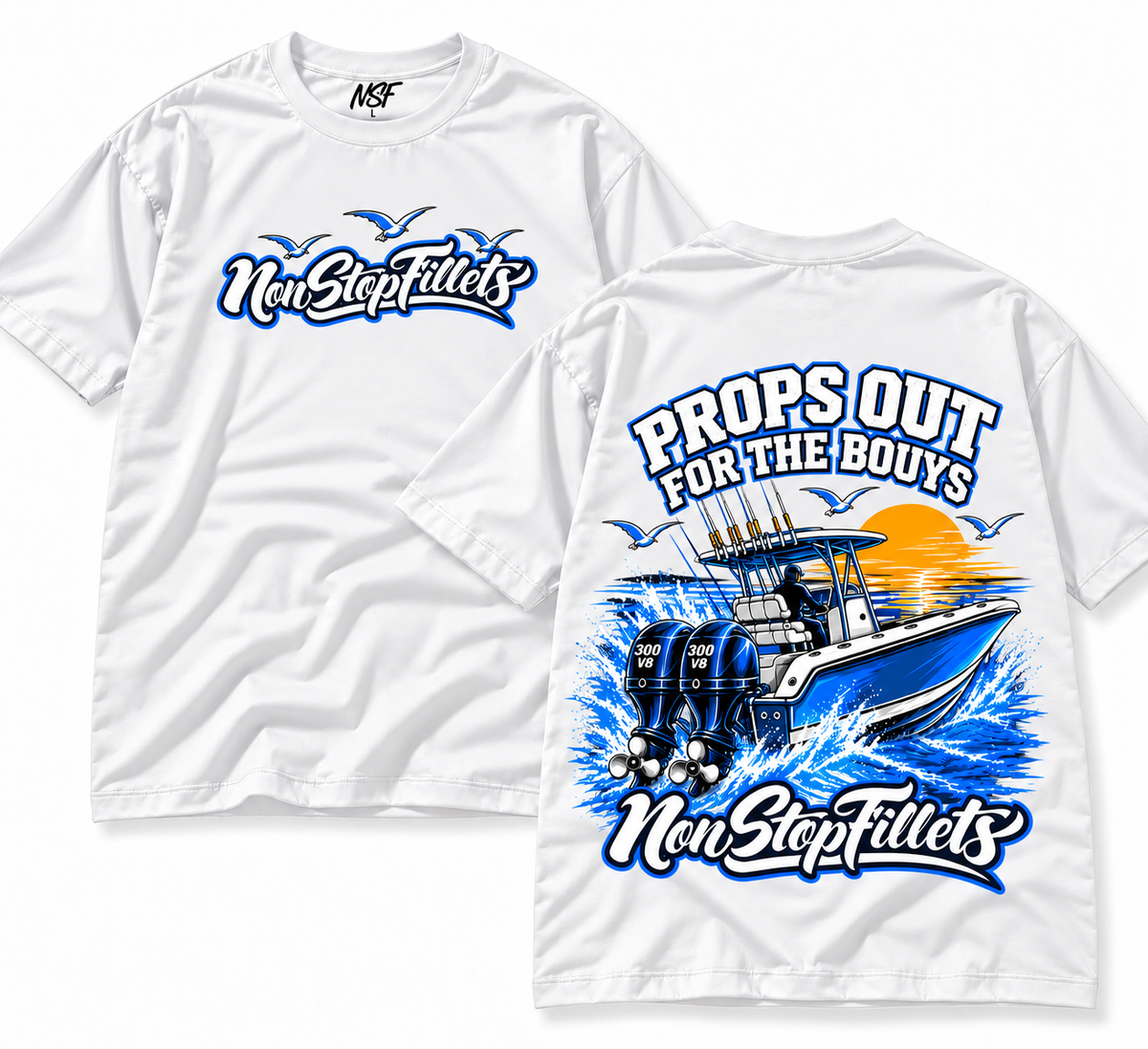 PROPS OUT FOR BOUYS- Nonstopfillets t-shirts