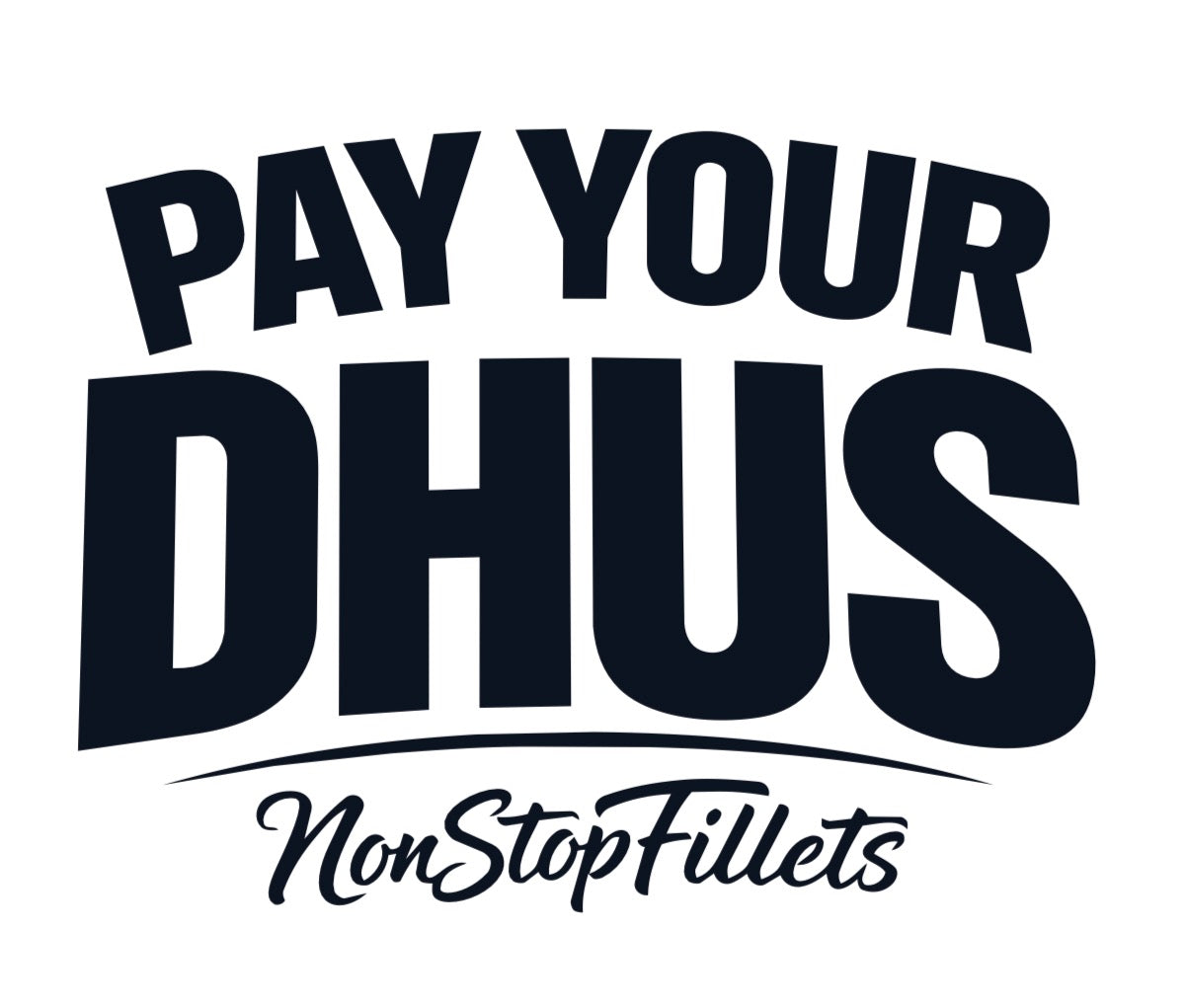 PAY YOUR DHUS - Nonstopfillets t-shirts